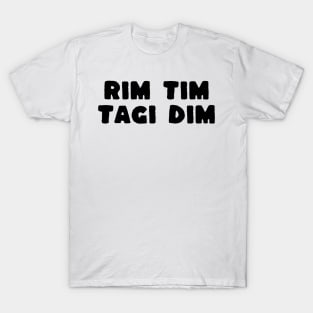 rim tim tagi dim T-Shirt